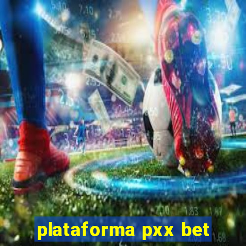 plataforma pxx bet