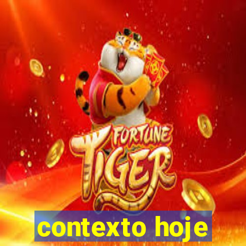 contexto hoje