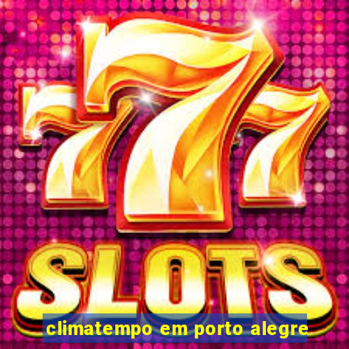 climatempo em porto alegre