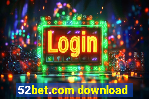 52bet.com download