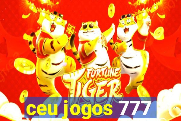 ceu jogos 777