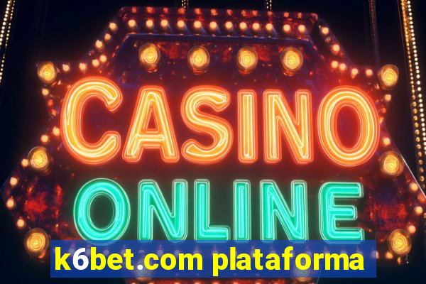 k6bet.com plataforma