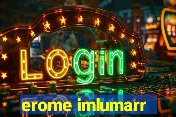 erome imlumarr