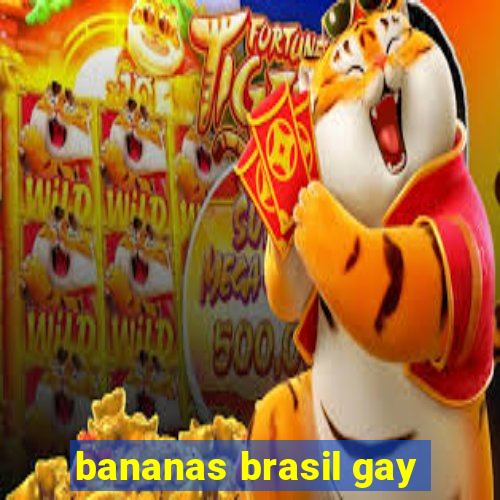 bananas brasil gay