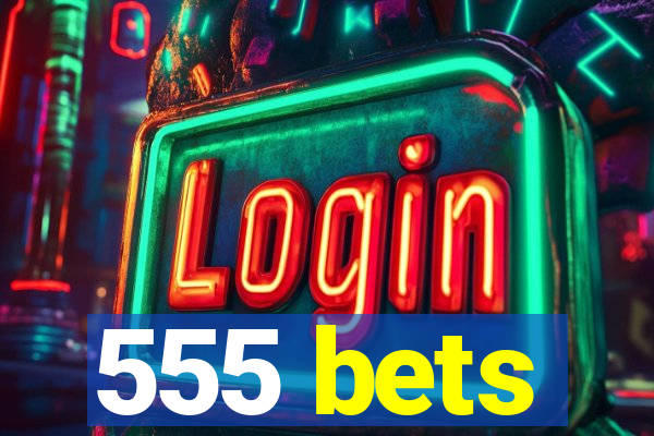 555 bets