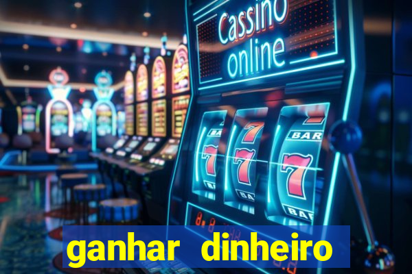 ganhar dinheiro jogando grátis