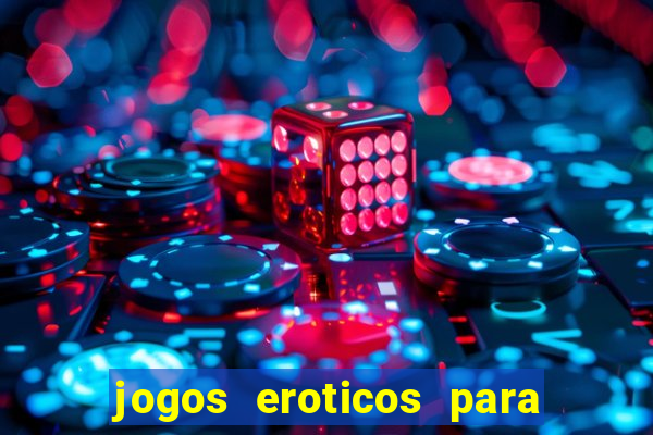 jogos eroticos para maiores de 18 anos