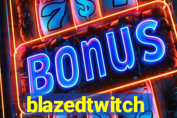 blazedtwitch