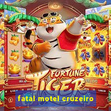 fatal motel cruzeiro