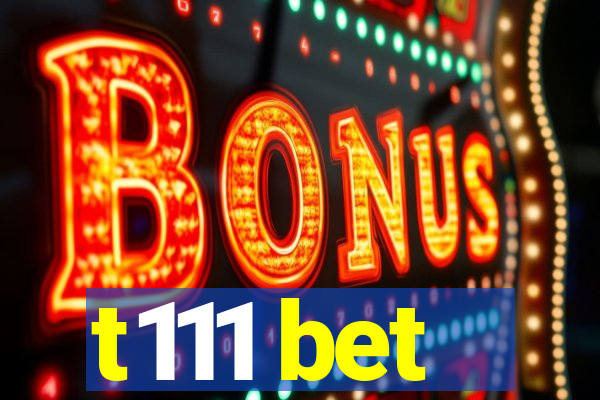 t111 bet