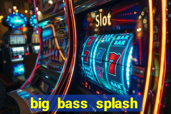 big bass splash melhor horário para jogar