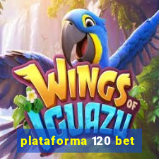 plataforma 120 bet