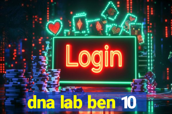 dna lab ben 10