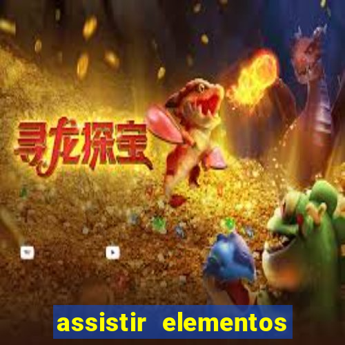 assistir elementos filme completo dublado