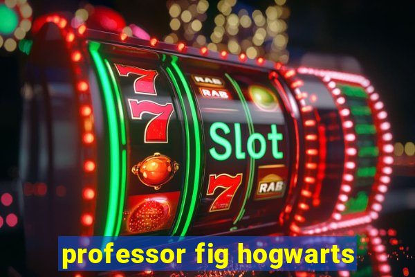 professor fig hogwarts