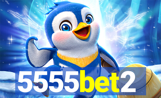 5555bet2