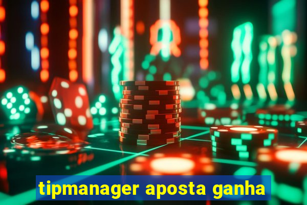 tipmanager aposta ganha