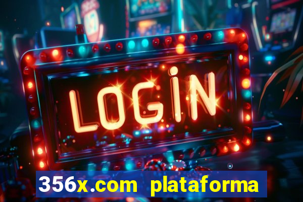 356x.com plataforma de jogos