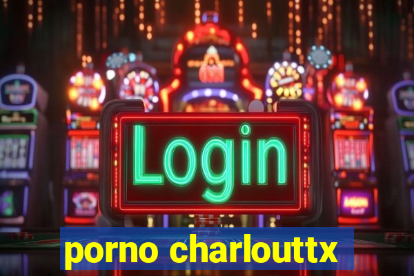 porno charlouttx