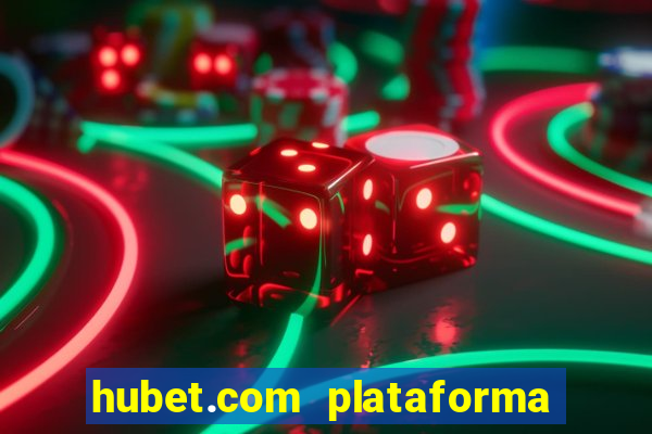 hubet.com plataforma de jogos