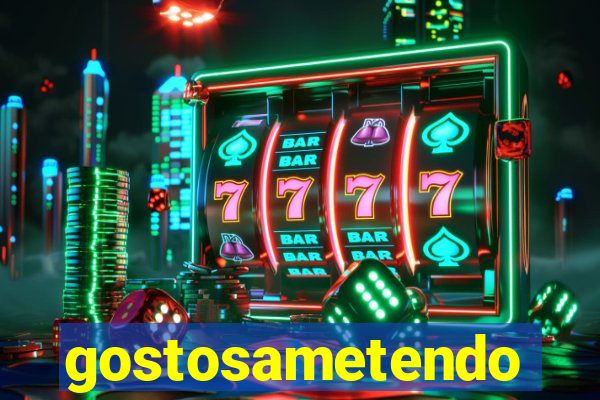 gostosametendo