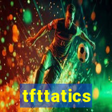 tfttatics