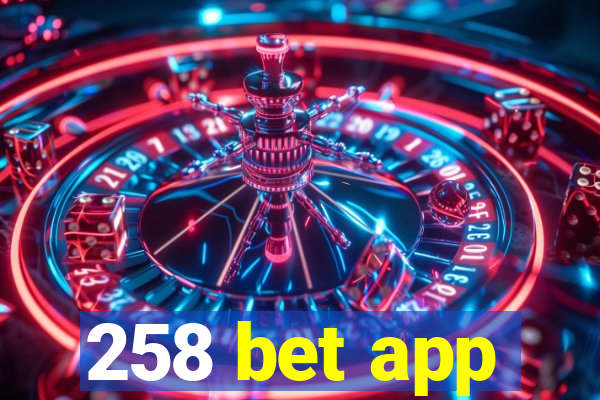 258 bet app