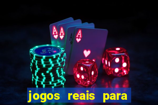 jogos reais para ganhar dinheiro