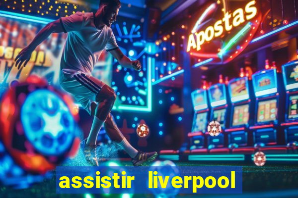 assistir liverpool x monterrey ao vivo futemax