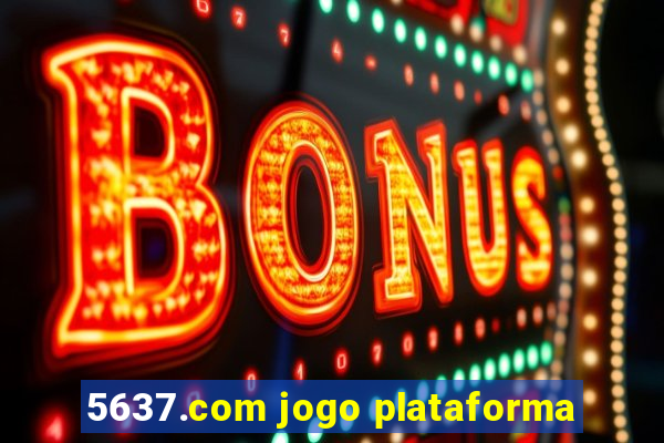 5637.com jogo plataforma