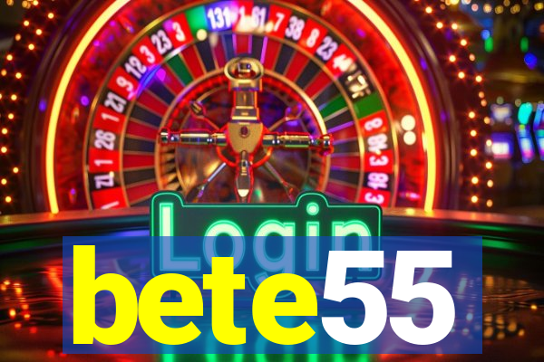 bete55