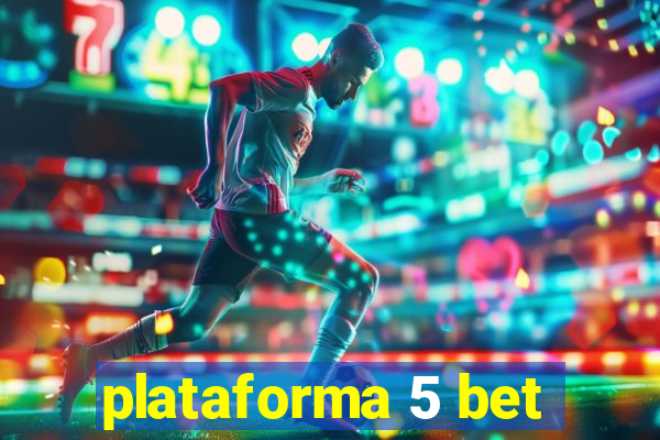 plataforma 5 bet