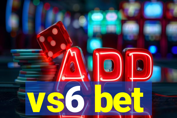 vs6 bet