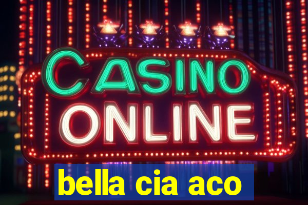 bella cia aco