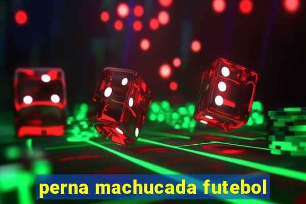 perna machucada futebol