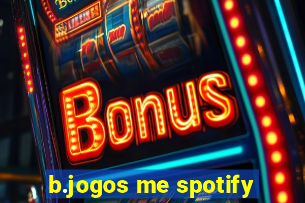 b.jogos me spotify