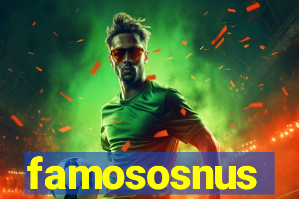 famososnus