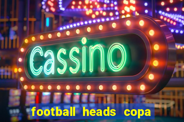 football heads copa libertadores 2015 dvadi