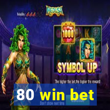 80 win bet