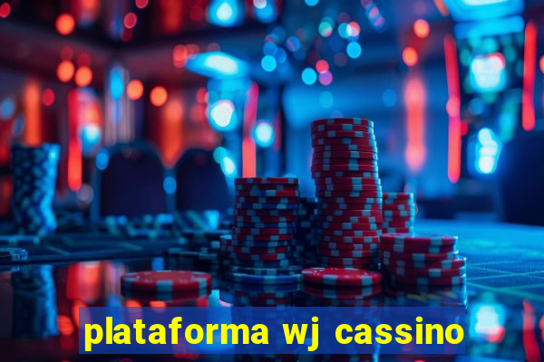 plataforma wj cassino