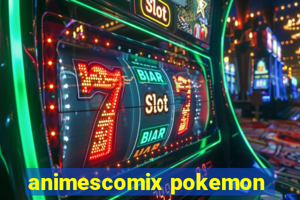 animescomix pokemon