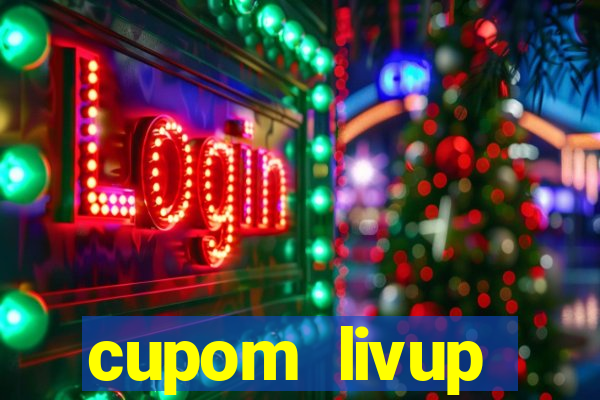 cupom livup primeira compra