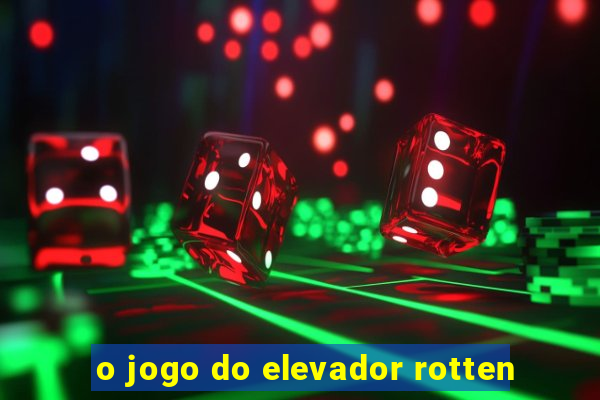 o jogo do elevador rotten