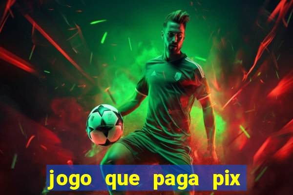 jogo que paga pix de verdade