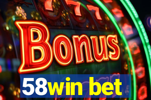 58win bet