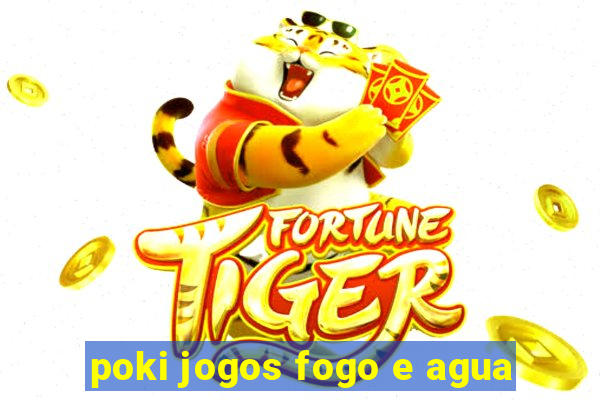 poki jogos fogo e agua