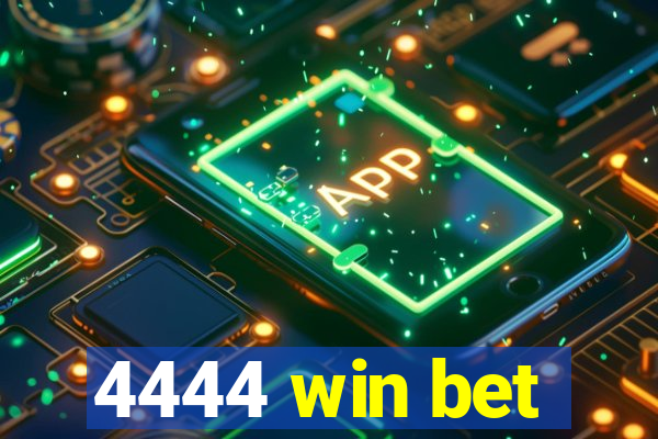 4444 win bet