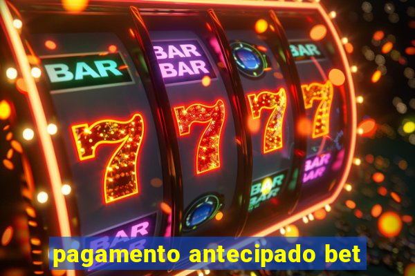 pagamento antecipado bet