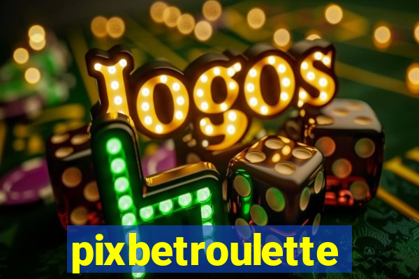 pixbetroulette