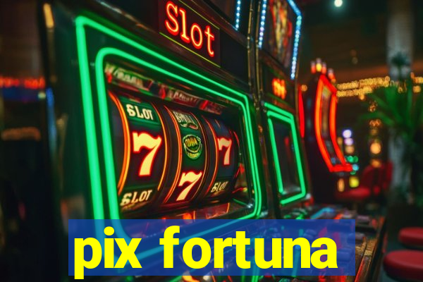 pix fortuna